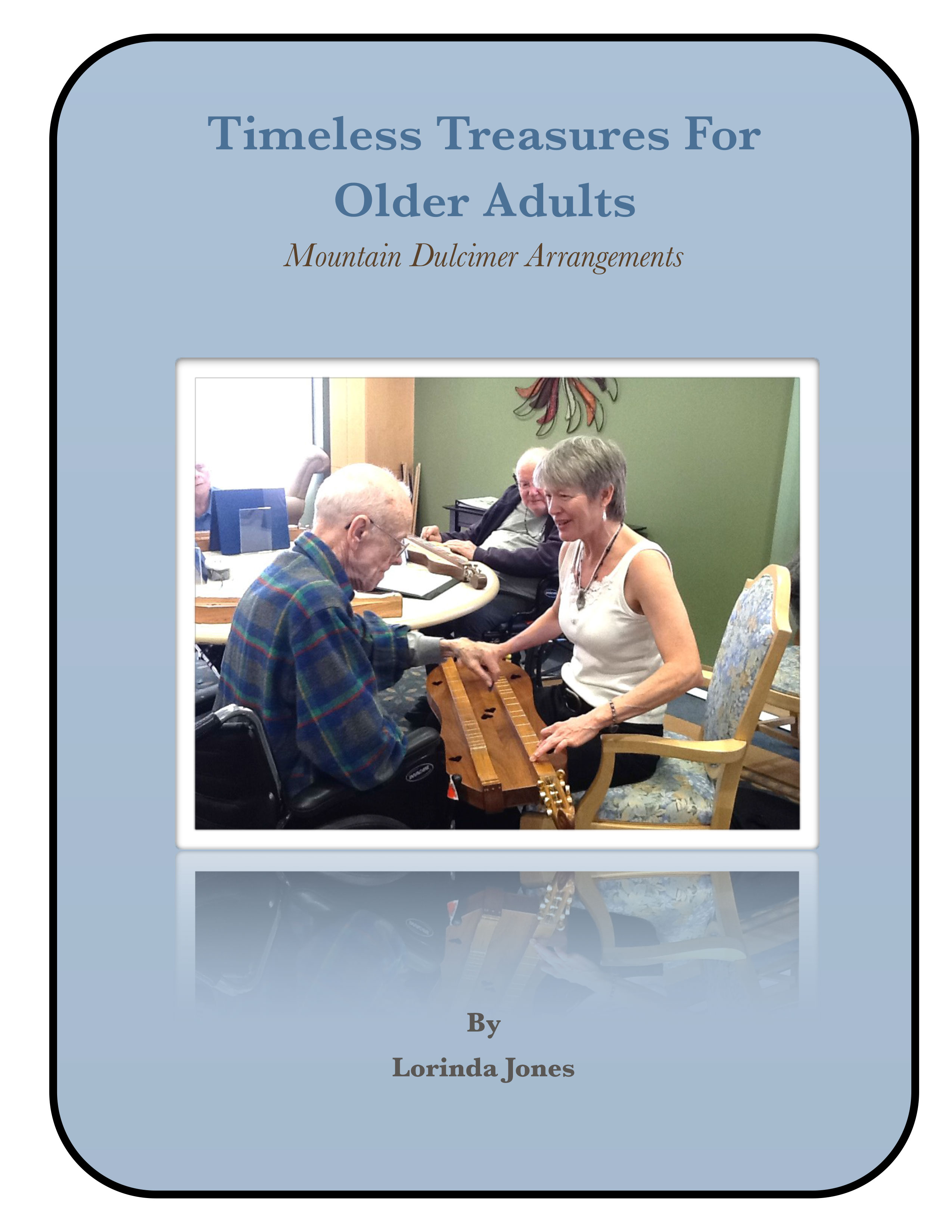 Timeless Treasures For Older Adults by Lorinda Jones 